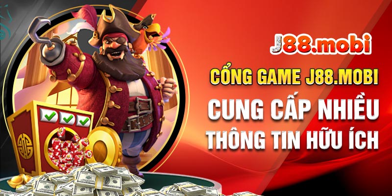 Cổng game J88.mobi cung cấp nhiều thông tin hữu ích